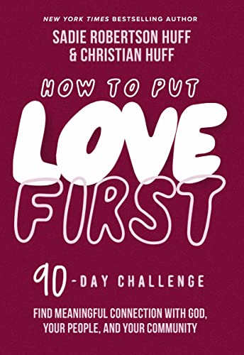 9781400228645: How to Put Love First: Find Meaningful Connection with God, Your People, and Your Community (A 90-Day Challenge)