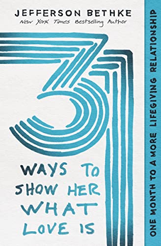 9781400228683: 31 Ways to Show Her What Love Is: One Month to a More Lifegiving Relationship