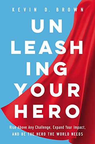 Beispielbild fr Unleashing Your Hero: Rise Above Any Challenge, Expand Your Impact, and Be the Hero the World Needs zum Verkauf von Goodwill of Colorado