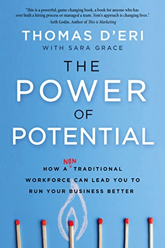 Stock image for The Power of Potential: How a Nontraditional Workforce Can Lead You to Run Your Business Better for sale by gwdetroit