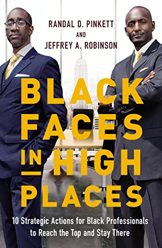 Stock image for Black Faces in High Places: 10 Strategic Actions for Black Professionals to Reach the Top and Stay There for sale by BooksRun