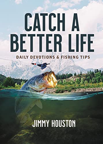 Beispielbild fr Catch a Better Life: Daily Devotions and Fishing Tips zum Verkauf von HPB-Movies