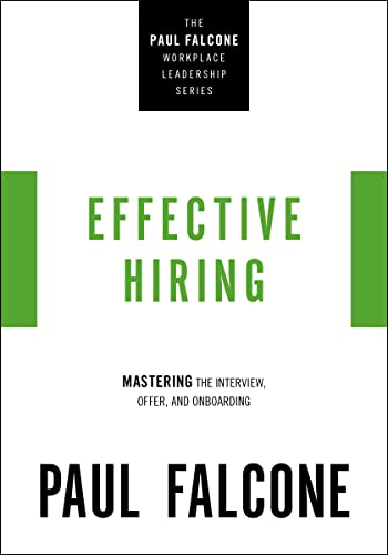 9781400230037: Effective Hiring: Mastering the Interview, Offer, and Onboarding (The Paul Falcone Workplace Leadership Series)