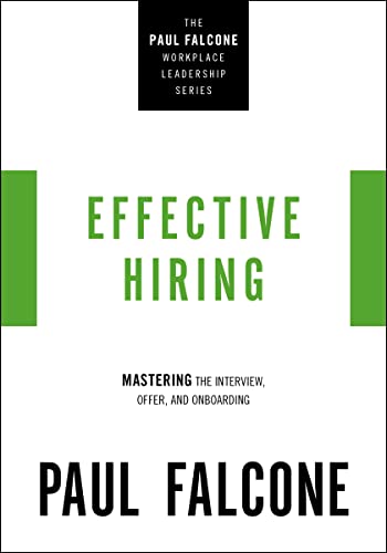 Stock image for Effective Hiring: Mastering the Interview, Offer, and Onboarding (The Paul Falcone Workplace Leadership Series) for sale by SecondSale