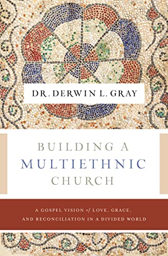 Stock image for Building a Multiethnic Church: A Gospel Vision of Love, Grace, and Reconciliation in a Divided World for sale by Your Online Bookstore