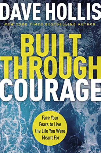 Beispielbild fr Built Through Courage: Face Your Fears to Live the Life You Were Meant For zum Verkauf von SecondSale
