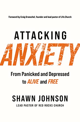 Stock image for Attacking Anxiety: From Panicked and Depressed to Alive and Free for sale by Goodwill of Colorado