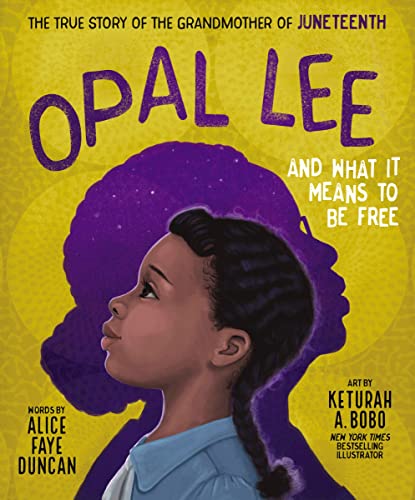 Imagen de archivo de Opal Lee and What It Means to Be Free: The True Story of the Grandmother of Juneteenth a la venta por BooksRun