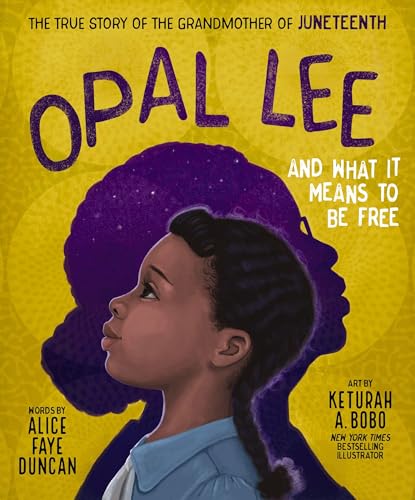 Stock image for Opal Lee and What It Means to Be Free: The True Story of the Grandmother of Juneteenth for sale by BooksRun