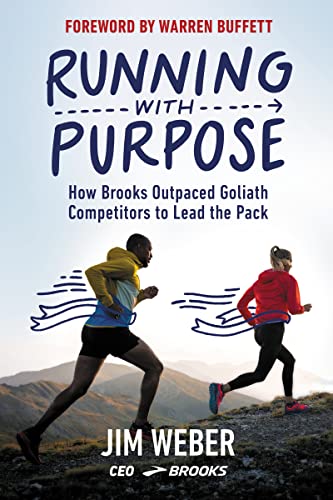 Stock image for Running with Purpose: How Brooks Outpaced Goliath Competitors to Lead the Pack for sale by Goodwill of Colorado