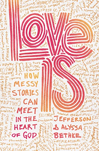 Stock image for Love Is: How Messy Stories Can Meet in the Heart of God for sale by ThriftBooks-Atlanta