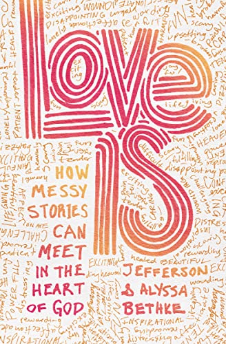 9781400231911: Love Is: How Messy Stories Can Meet in the Heart of God