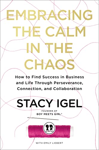 Beispielbild fr Embracing the Calm in the Chaos: How to Find Success in Business and Life Through Perseverance, Connection, and Collaboration zum Verkauf von BooksRun