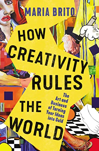Beispielbild fr How Creativity Rules the World : The Art and Business of Turning Your Ideas into Gold zum Verkauf von Better World Books