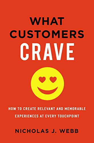 Stock image for What Customers Crave : How to Create Relevant and Memorable Experiences at Every Touchpoint for sale by Better World Books