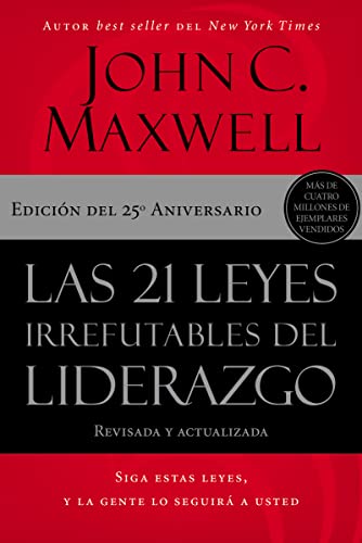 Imagen de archivo de Las 21 leyes irrefutables del liderazgo: Siga estas leyes, y la gente lo seguir a usted (Spanish Edition) a la venta por GF Books, Inc.