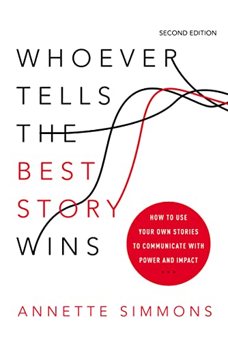 Stock image for Whoever Tells the Best Story Wins: How to Use Your Own Stories to Communicate with Power and Impact for sale by GF Books, Inc.