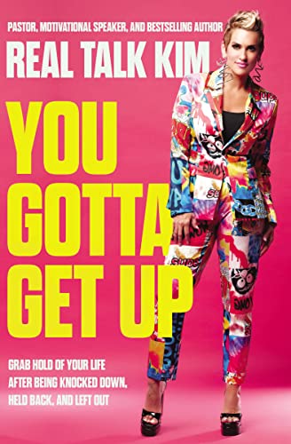 Beispielbild fr You Gotta Get Up: Grab Hold of Your Life After Being Knocked Down, Held Back, and Left Out zum Verkauf von Monster Bookshop
