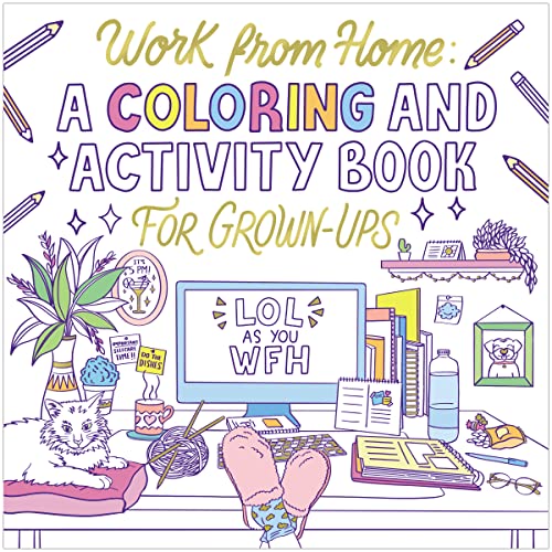 Imagen de archivo de Work from Home: A Coloring and Activity Book for Grown-ups (LOL as You WFH) a la venta por ChristianBookbag / Beans Books, Inc.