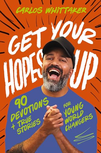 Stock image for Get Your Hopes Up: 90 Devotions and True Stories for Young World Changers for sale by SecondSale