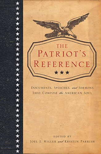 Beispielbild fr The Patriot's Reference: documents, Speeches, and Sermons that Compose the American Soul. zum Verkauf von Wonder Book