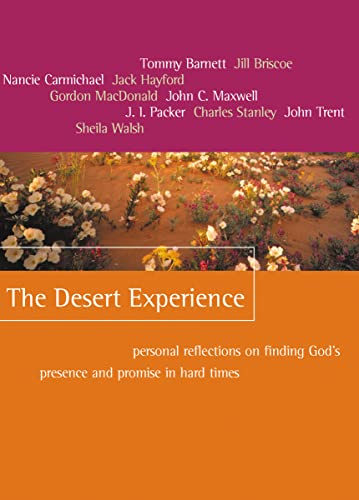 Imagen de archivo de The Desert Experience: Personal Reflections on Finding Gods Presence and Promise in Hard Times a la venta por Ebooksweb