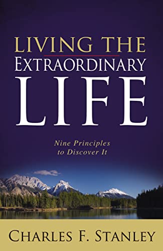 Beispielbild fr Living the Extraordinary Life: Nine Principles to Discover It [Paperback] Stanley, Charles F. zum Verkauf von Lakeside Books