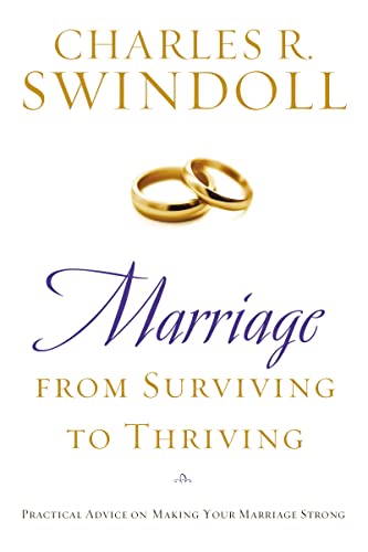 Marriage: From Surviving to Thriving: Practical Advice on Making Your Marriage Strong (9781400280094) by Swindoll, Charles R.