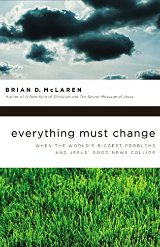 9781400280292: EVERYTHING MUST CHANGE- T: When the World's Biggest Problems and Jesus' Good News Collide