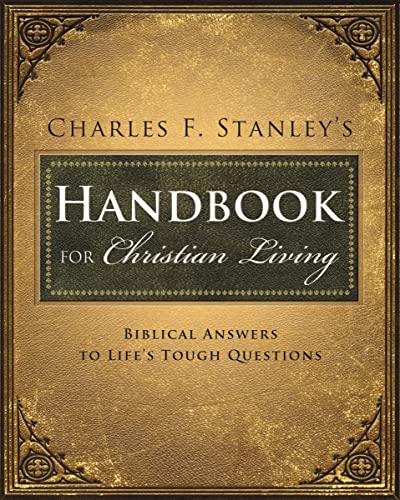 Stock image for Charles Stanley's Handbook for Christian Living: Biblical Answers to Life's Tough Questions for sale by Half Price Books Inc.
