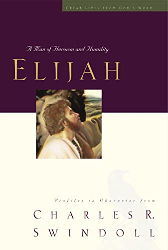 9781400280322: Elijah: A Man of Heroism and Humility (Great Lives Series): 5