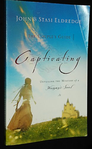 Stock image for Captivating: Unveiling the Mystery of a Woman's Soul for sale by Gulf Coast Books