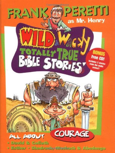 9781400300150: Wild and Wacky Totally True Bible Stories: All About Courage (Wild & Wacky Storybooks, 3)