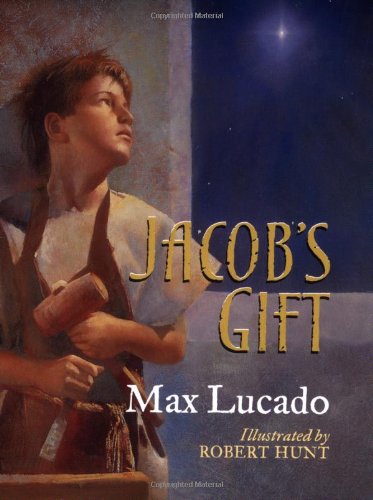 Beispielbild fr Jacob's Gift (Max Lucado's Christmas Collections) zum Verkauf von Front Cover Books