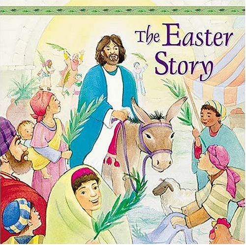 9781400303786: The Easter Story: From the Gospels of Matthew, Mark, Luke, and John