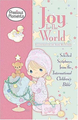 9781400305308: Precious Moments Joy To The World: Selected Scriptures From The International Children's Bible