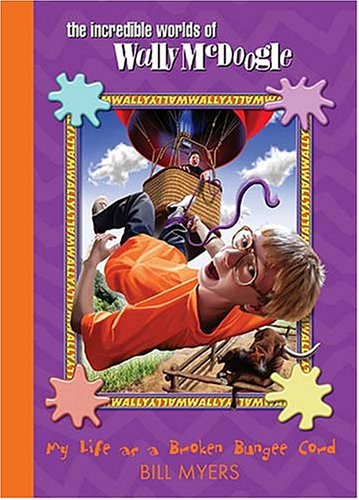 9781400305735: My Life as a Broken Bungee Cord (The Incredible Worlds of Wally McDoogle #3)