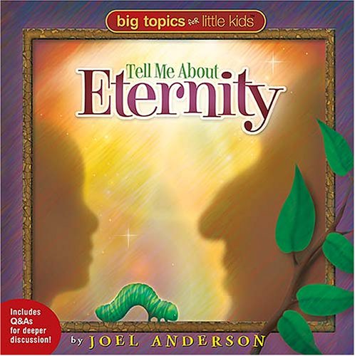 Imagen de archivo de Big Topics for Little Kids: Tell Me about Eternity a la venta por ThriftBooks-Atlanta