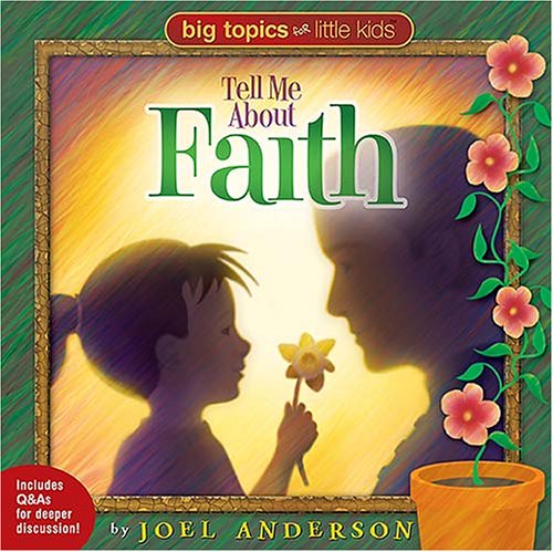 Stock image for Tell Me About Faith (BIG TOPICS FOR LITTLE PEOPLE) for sale by SecondSale