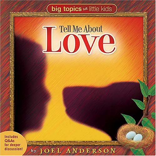 Stock image for Tell Me About Love (BIG TOPICS FOR LITTLE PEOPLE) for sale by Wonder Book