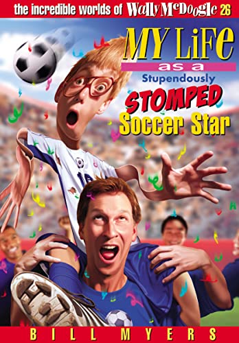 9781400306350: My Life As a Stupendously Stomped Soccer Star (The Incredible Worlds of Wally McDoogle #26)