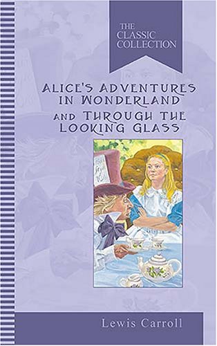 Stock image for Alice's Adventures in Wonderland, and Through the Looking Glass for sale by Better World Books