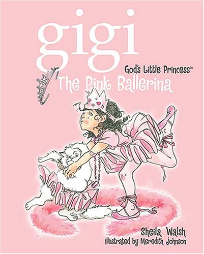 9781400308040: The Pink Ballerina (Gigi God's Little Princess)