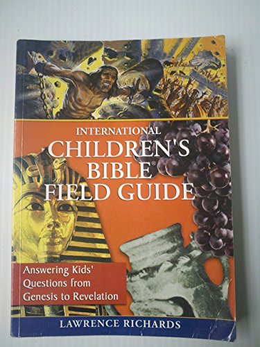 Beispielbild fr International Children's Bible Field Guide : Answering Kids' Questions from Genesis to Revelation zum Verkauf von Better World Books