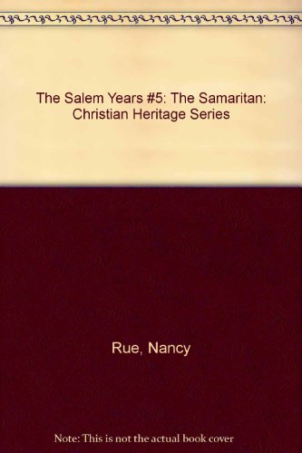 The Samaritan (Christian Heritage Series: The Salem Years #5) (9781400309535) by Rue, Nancy