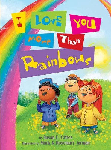 Beispielbild fr I Love You More Than Rainbows zum Verkauf von SecondSale