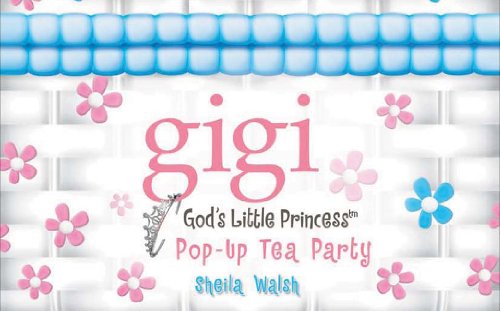 Gigi, God's Little Princess: Tea Party (9781400311026) by Walsh, Sheila