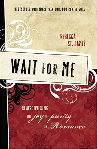 Imagen de archivo de Wait for Me: Rediscovering the Joy of Purity in Romance a la venta por SecondSale