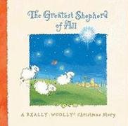 Stock image for Greatest Shepherd of All : A Really Woolly Christmas Story for sale by Better World Books: West
