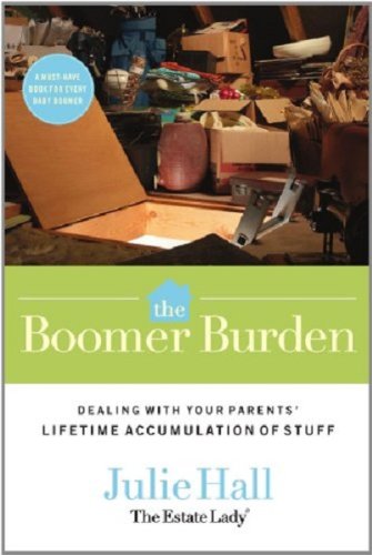 Stock image for The Boomer Burden: Dealing with Your Parents' Lifetime Accumulation of Stuff for sale by Half Price Books Inc.